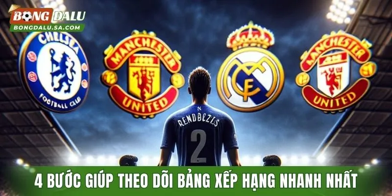 4 bước giúp theo dõi bảng xếp hạng nhanh nhất