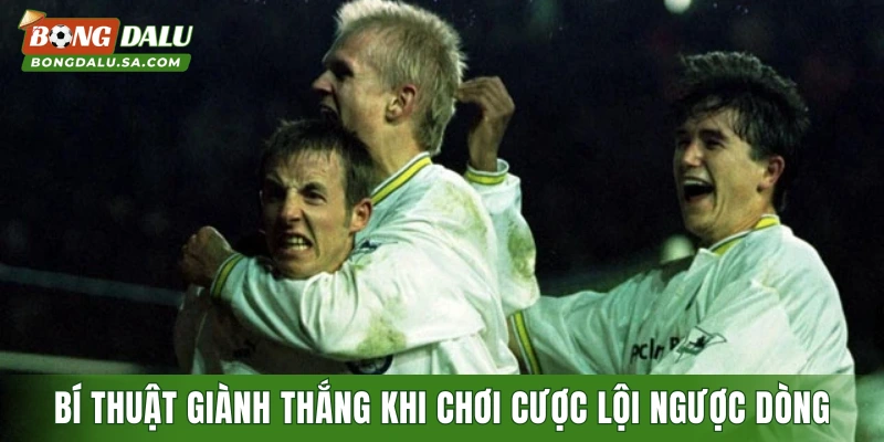 Bí thuật giành thắng lớn khi tham gia cược lội ngược dòng