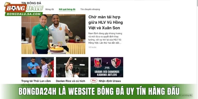 Bongda24h là website bóng đá uy tín hàng đầu Việt Nam