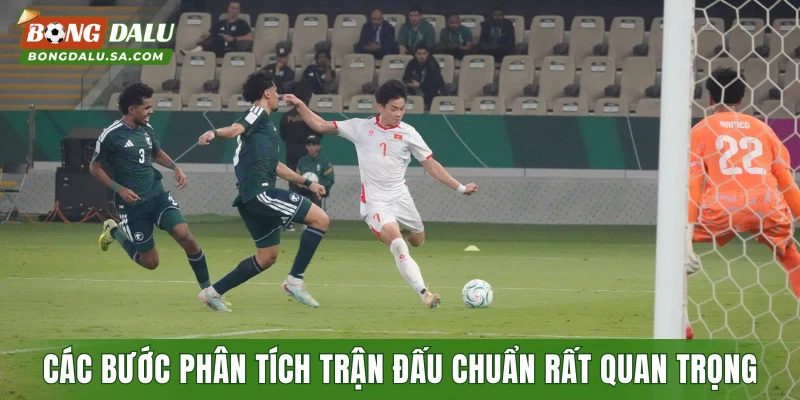 Các bước phân tích trận đấu chuẩn rất quan trọng