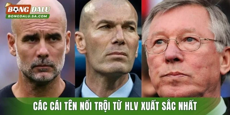 Các cái tên nổi trội từ HLV xuất sắc nhất mọi thời đại