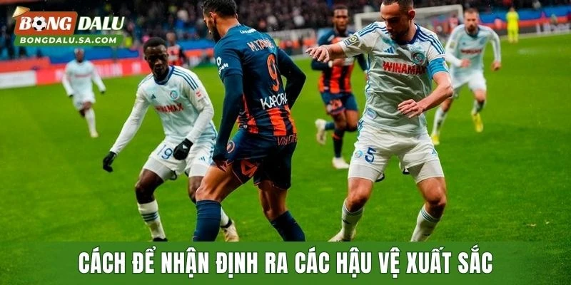 Cách để nhận định ra các hậu vệ xuất sắc nhất mọi thời đại