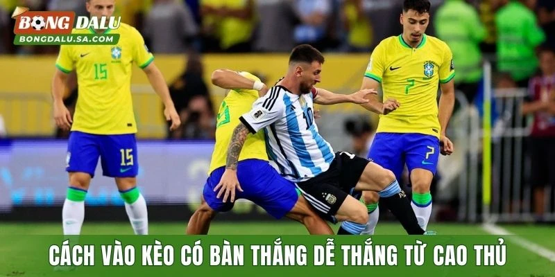 Cách vào kèo có bàn thắng trong hiệp 1/hiệp 2 dễ thắng từ cao thủ