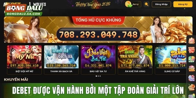 DEBET được vận hành bởi một tập đoàn giải trí lớn