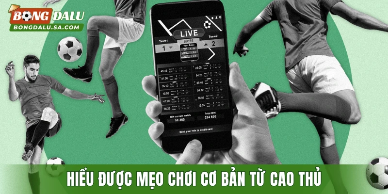 Hiểu được mẹo chơi cơ bản từ cao thủ