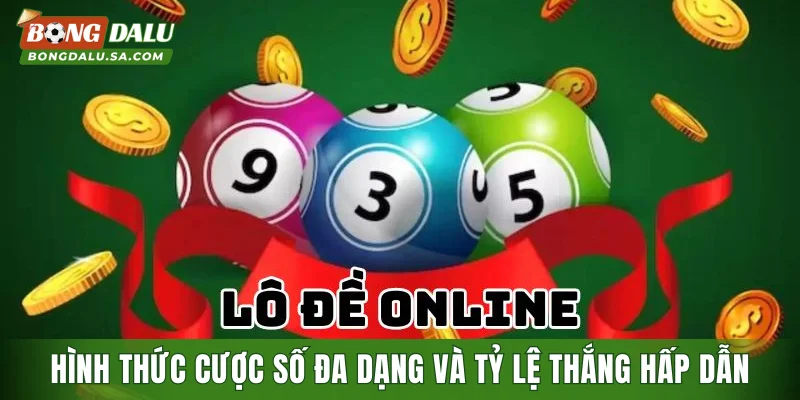 Hình thức cược số đa dạng và tỷ lệ thắng hấp dẫn