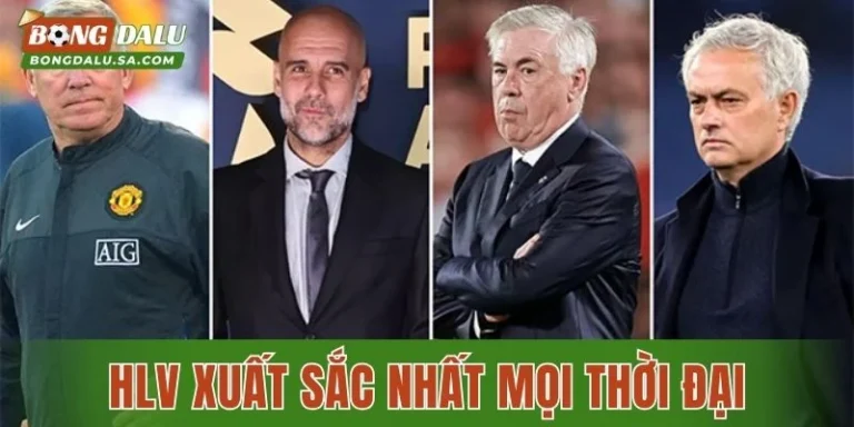 HLV Xuất Sắc Nhất Mọi Thời Đại Trong Bóng Đá Đỉnh Cao
