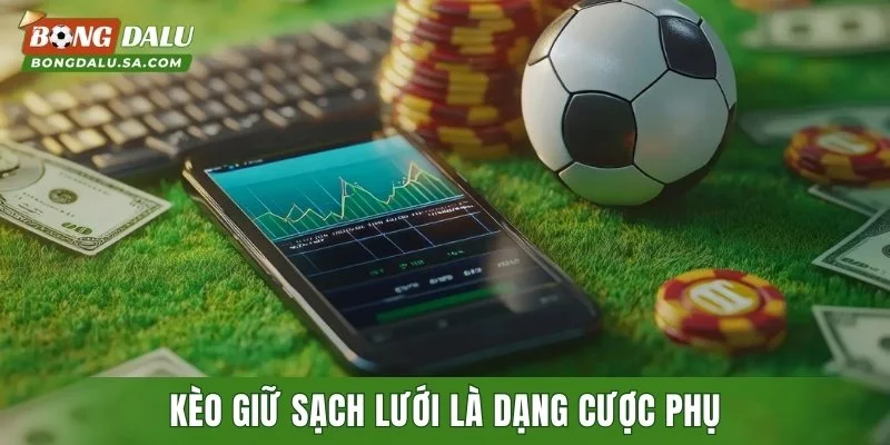 Kèo giữ sạch lưới là dạng cược phụ