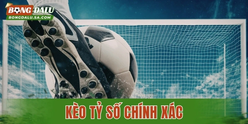 Kèo Tỷ Số Chính Xác – Hướng Dẫn Cách Phân Tích Trận Đấu