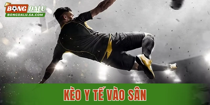 Kèo Y Tế Vào Sân – Cách Đọc Kèo Và Mẹo Thắng Tiền Cực Dễ