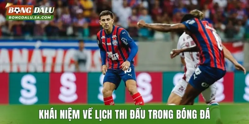 Khái niệm về lịch thi đấu trong bóng đá