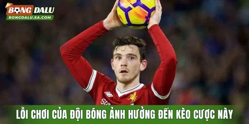 Lỗi chơi của đội bóng ảnh hưởng đến kèo cược này