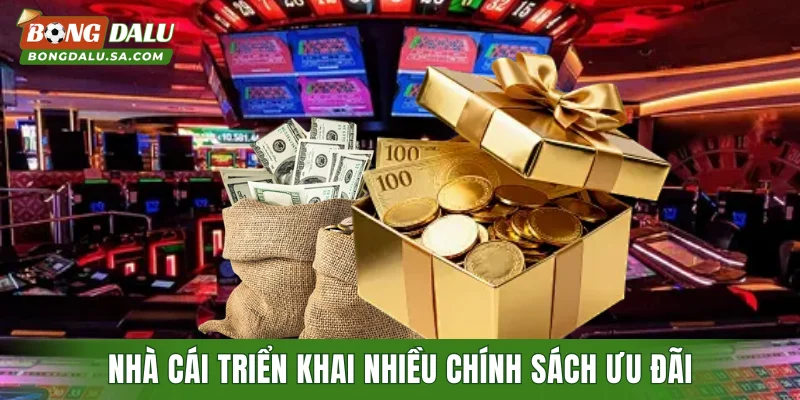 Nhà cái triển khai nhiều chính sách ưu đãi
