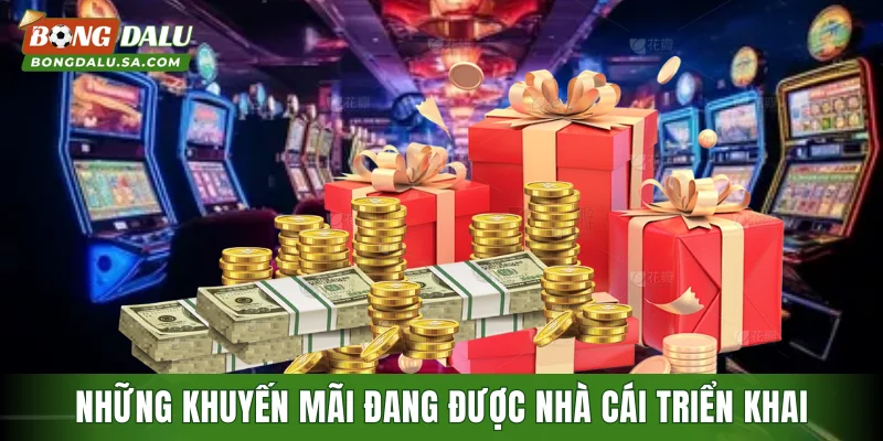 Những khuyến mãi đang được nhà cái triển khai