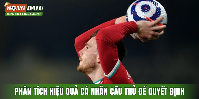 Phân tích hiệu quả cá nhân cầu thủ để quyết định