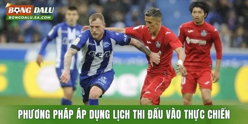 Phương pháp áp dụng lịch thi đấu vào thực chiến