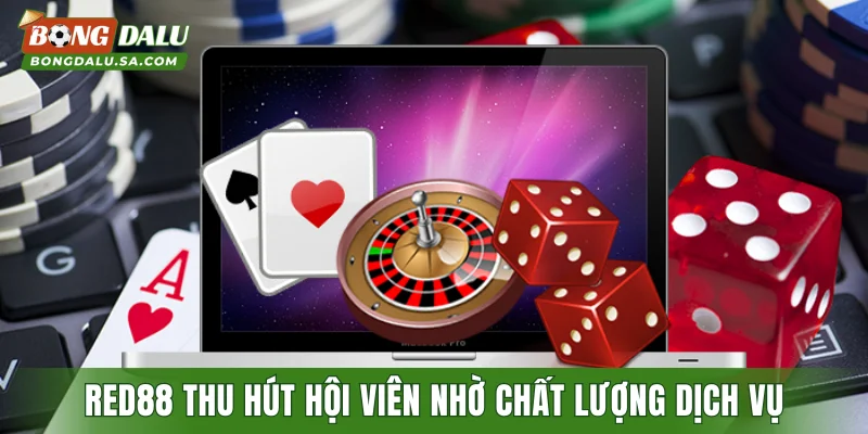 RED88 thu hút hội viên nhờ chất lượng dịch vụ