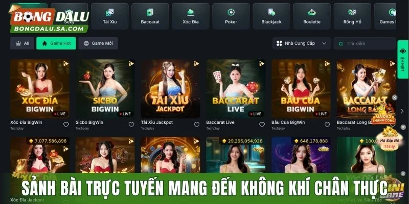 Sảnh bài trực tuyến mang đến không khí chân thực