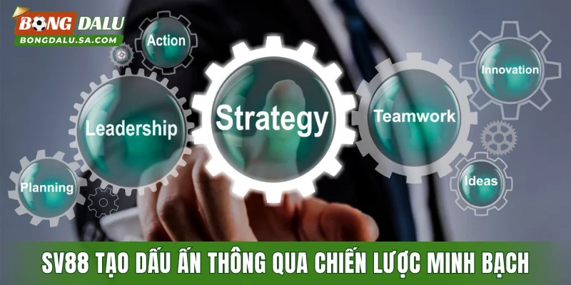 SV88 tạo dấu ấn thông qua chiến lược minh bạch