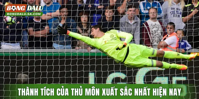 Thành tích của thủ môn xuất sắc nhất hiện nay