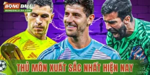 Top 5 Thủ Môn Xuất Sắc Nhất Hiện Nay Mà Bạn Nên Biết 