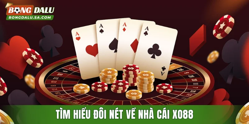 Tìm hiểu đôi nét về nhà cái XO88