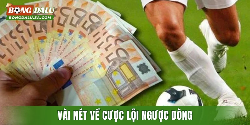 Vài nét về cược lội ngược dòng